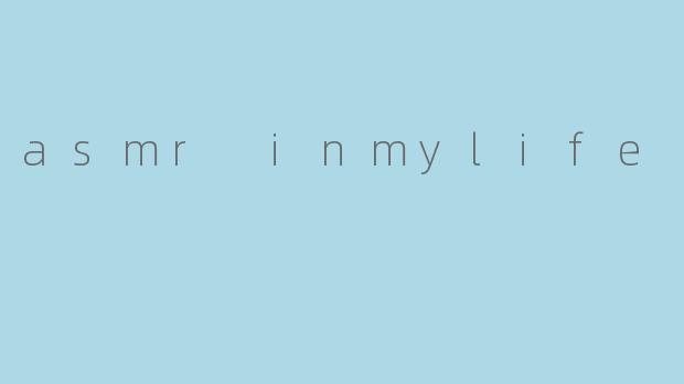 asmr inmylife